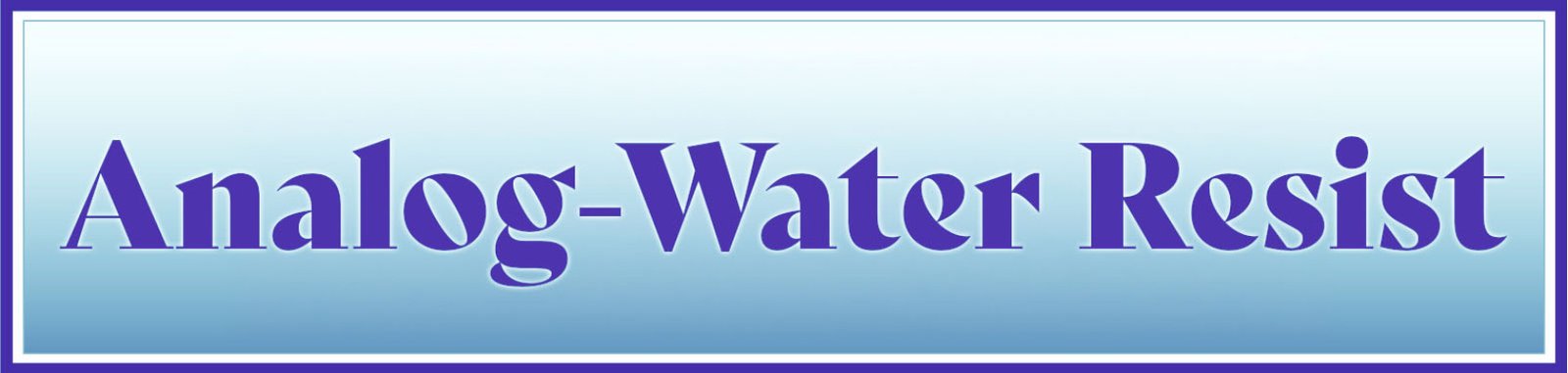 Analog-Water Resist Analog-Water Resist